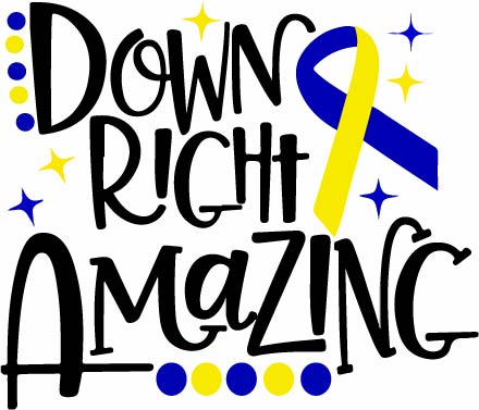 Down Right Amazing (Down Syndrome Awareness)