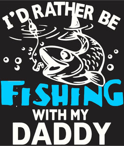 I'd Rather Be Fishing With My Daddy – Blue Water Vinyl & Gifts