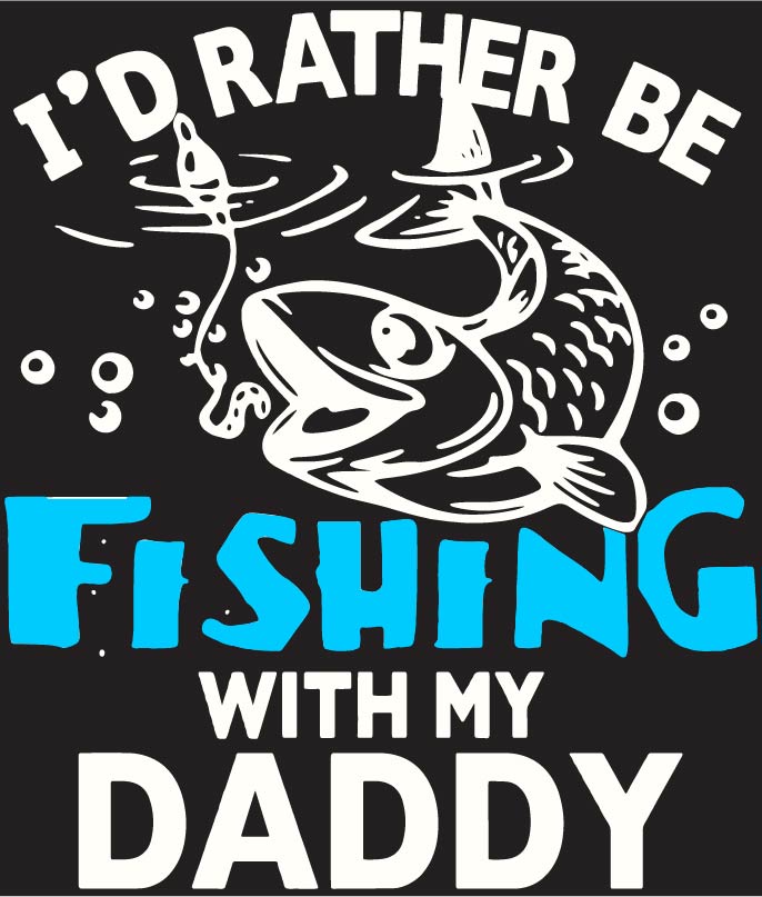 I'd Rather Be Fishing With My Daddy