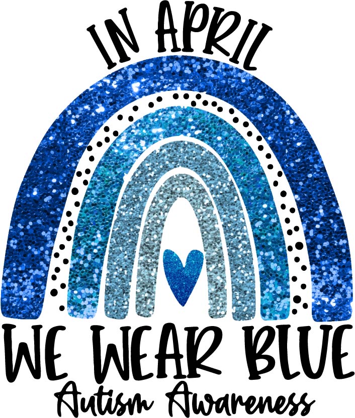 In April We Wear Blue (Autism Awareness)