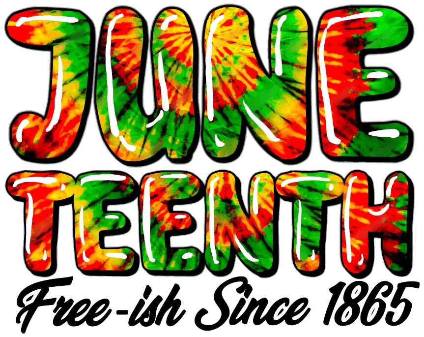 Juneteenth Tie Dye Free-Ish Since 1865