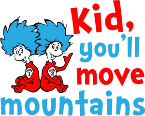 Dr. Seuss Kid You'll Move Mountains
