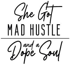 She Got Mad Hustle and a Dope Soul