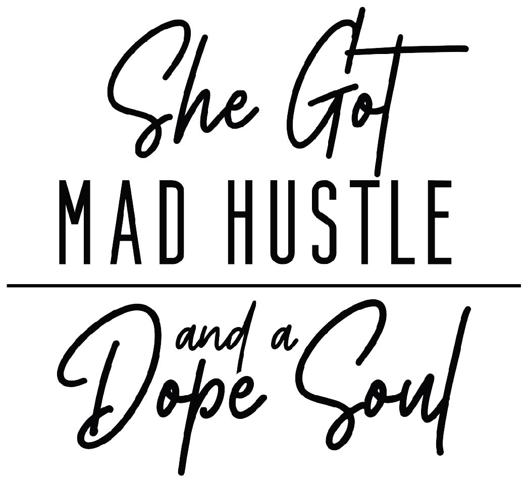 She Got Mad Hustle and a Dope Soul