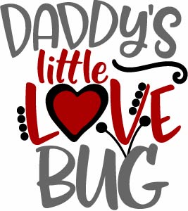 Valentine Daddy's Little Love Bug