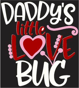 Valentine Daddy's Little Love Bug (girl colors)
