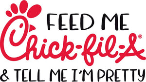 Chick-Fil-A Feed Me & Tell Me I'm Pretty