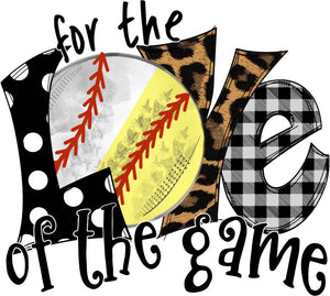 For the Love of the Game (softball/baseball)