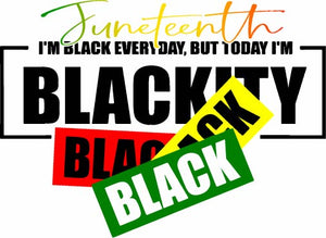 Juneteenth I'm Black Every Day