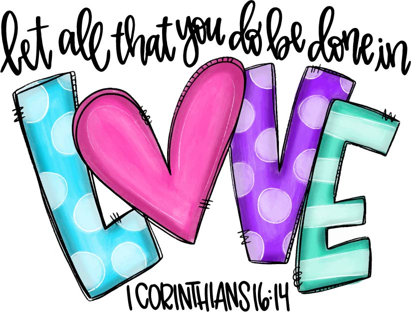 Valentine Let All That You Do Be Done in Love (pastel)